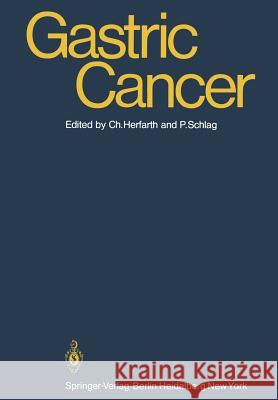 Gastric Cancer C. Herfarth P. Schlag 9783642673702 Springer