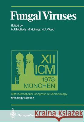Fungal Viruses: Xiith International Congress of Microbiology, Mycology Section, Munich, 3-8 September, 1978 Molitoris, H. P. 9783642673757 Springer