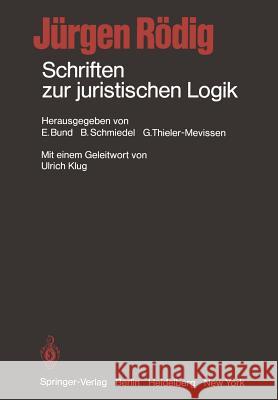 Schriften Zur Juristischen Logik J. Rgen R E. Bund B. Schmiedel 9783642673924 Springer