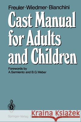 Cast Manual for Adults and Children F. Freuler U. Wiedmer D. Bianchini 9783642673962 Springer