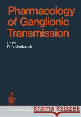 Pharmacology of Ganglionic Transmission D.M. Aviado, D.A. Kharkevich 9783642673993
