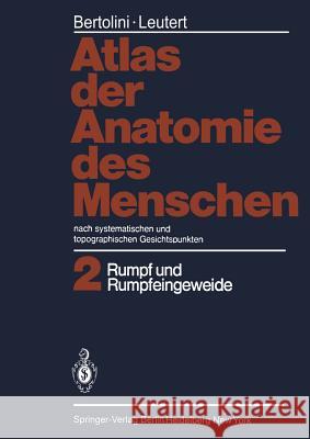 Atlas Der Anatomie Des Menschen: Nach Systematischen Und Topographischen Gesichtspunkten Band 2: Rumpf Und Rumpfeingeweide Bertolini, Rolf 9783642674037