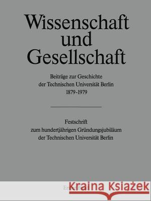 Wissenschaft Und Gesellschaft: Beiträge Zur Geschichte Der Technischen Universität Berlin 1879-1979 Rürup, R. 9783642674518 Springer