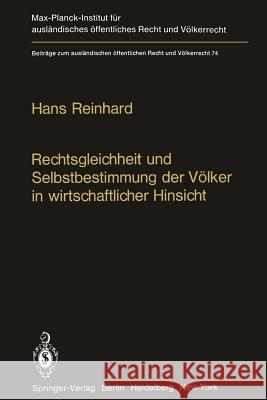 Rechtsgleichheit Und Selbstbestimmung Der Völker in Wirtschaftlicher Hinsicht: Die Praxis Der Vereinten Nationen Reinhard, Hans 9783642674624 Springer