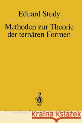 Methoden zur Theorie der ternären Formen E. Study, G.-C. Rota 9783642675331 Springer-Verlag Berlin and Heidelberg GmbH & 