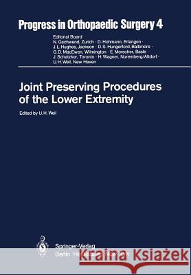 Joint Preserving Procedures of the Lower Extremity U. H. Weil J. U. Baumann H. Judet 9783642675362 Springer