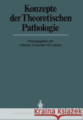 Konzepte der Theoretischen Pathologie V. Becker, K. Goerttler, H. Jansen 9783642676253 Springer-Verlag Berlin and Heidelberg GmbH & 