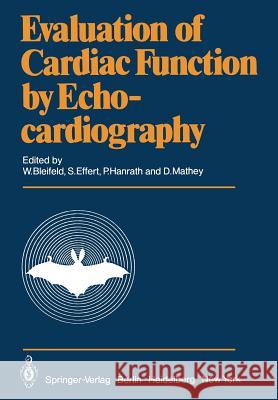 Evaluation of Cardiac Function by Echocardiography W. Bleifeld S. Effert Peter Hanrath 9783642676284