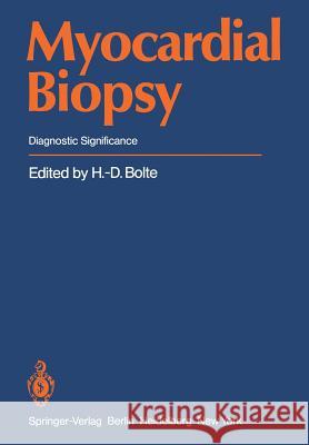 Myocardial Biopsy: Diagnostic Significance Bolte, H. -D 9783642676437 Springer