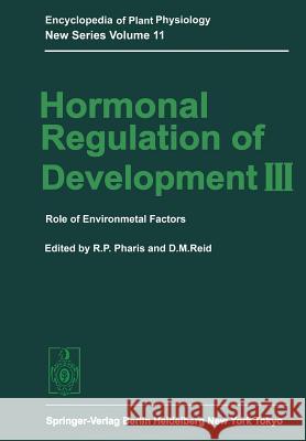 Hormonal Regulation of Development III: Role of Environmental Factors Pharis, Richard P. 9783642677366 Springer