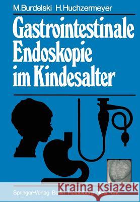 Gastrointestinale Endoskopie Im Kindesalter Burdelski, M. 9783642677533 Springer