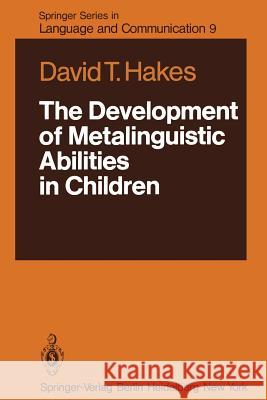 The Development of Metalinguistic Abilities in Children David T. Hakes 9783642677632 Springer