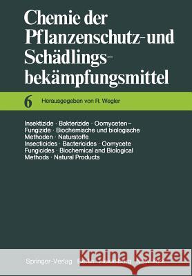 Insektizide - Bakterizide - Oomyceten-Fungizide / Biochemische Und Biologische Methoden - Naturstoffe / Insecticides - Bactericides - Oomycete Fungici Wegler, Richard 9783642677809