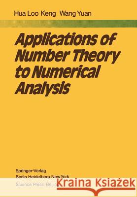 Applications of Number Theory to Numerical Analysis L. -K Hua Y. Wang 9783642678318 Springer