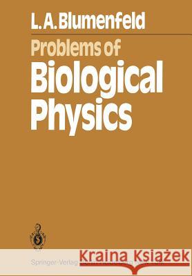 Problems of Biological Physics Lev A. Blumenfeld, Hermann Haken 9783642678530 Springer-Verlag Berlin and Heidelberg GmbH & 