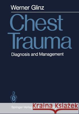 Chest Trauma: Diagnosis and Management Glinz, W. 9783642678592 Springer