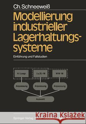 Modellierung industrieller Lagerhaltungssysteme: Einführung und Fallstudien C. Schneeweiss 9783642679025 Springer-Verlag Berlin and Heidelberg GmbH & 