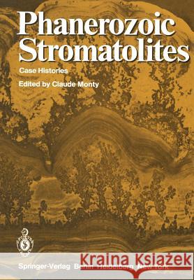Phanerozoic Stromatolites: Case Histories Monty, C. 9783642679155 Springer
