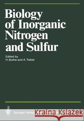Biology of Inorganic Nitrogen and Sulfur H. Bothe A. Trebst 9783642679216 Springer