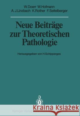 Neue Beiträge Zur Theoretischen Pathologie Schipperges, H. 9783642680052