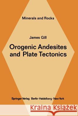 Orogenic Andesites and Plate Tectonics J. B. Gill 9783642680144 Springer