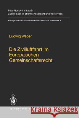 Die Zivilluftfahrt Im Europäischen Gemeinschaftsrecht / Civil Aviation in European Community Law Weber, Ludwig 9783642680342 Springer