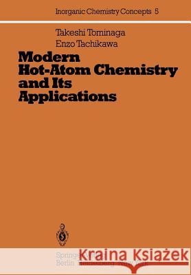 Modern Hot-Atom Chemistry and Its Applications T. Tominaga E. Tachikawa 9783642680458 Springer