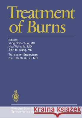 Treatment of Burns Chih-Chun Yang Wei-Shia Hsu Tsi-Siang Shih 9783642681028