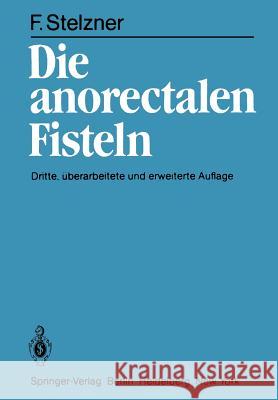 Die Anorectalen Fisteln Friedrich Stelzner 9783642681059 Springer