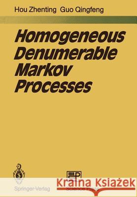 Homogeneous Denumerable Markov Processes Zhenting Hou Qingfeng Guo 9783642681295 Springer