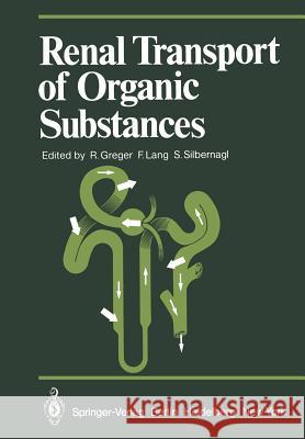 Renal Transport of Organic Substances R. Greger F. Lang S. Silbernagl 9783642681493 Springer