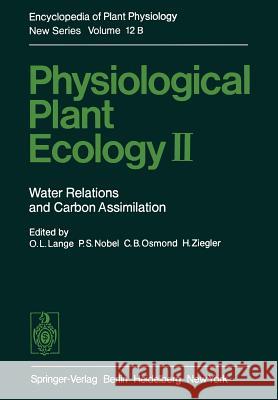 Physiological Plant Ecology II: Water Relations and Carbon Assimilation Lange, Otto L. 9783642681523