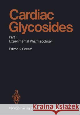 Cardiac Glycosides: Part I: Experimental Pharmacology Kurt Greeff 9783642681653 Springer-Verlag Berlin and Heidelberg GmbH & 