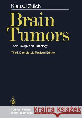 Brain Tumors: Their Biology and Pathology Zülch, K. J. 9783642681806 Springer