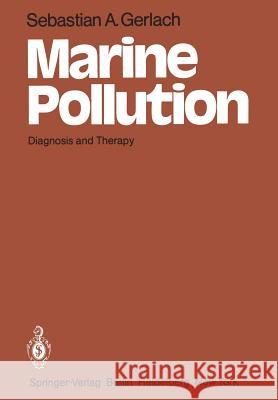 Marine Pollution: Diagnosis and Therapy Sebastian A. Gerlach, R. Youngblood, S. Messele-Wieser 9783642681844 Springer-Verlag Berlin and Heidelberg GmbH & 