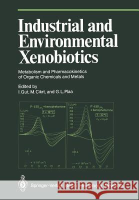 Industrial and Environmental Xenobiotics: Metabolism and Pharmacokinetics of Organic Chemicals and Metals Proceedings of an International Conference H Gut, I. 9783642681974 Springer