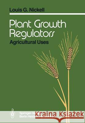 Plant Growth Regulators: Agricultural Uses Nickell, L. G. 9783642682063 Springer