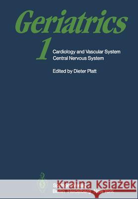 Geriatrics 1: Cardiology and Vascular System Central Nervous System Platt, D. 9783642682162 Springer