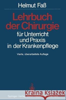Lehrbuch Der Chirurgie: Für Unterricht Und Praxis in Der Krankenpflege Fass, H. 9783642682308 Springer