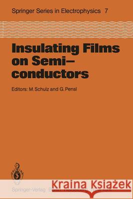 Insulating Films on Semiconductors: Proceedings of the Second International Conference, Infos 81, Erlangen, Fed. Rep. of Germany, April 27-29, 1981 Schulz, M. 9783642682490