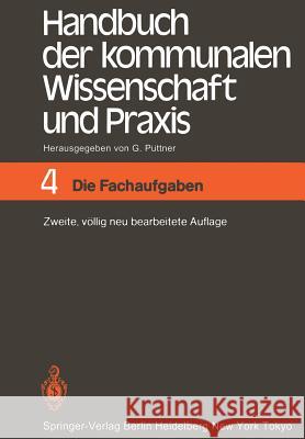 Handbuch der kommunalen Wissenschaft und Praxis: Band 4 Die Fachaufgaben Günter Püttner 9783642682605 Springer-Verlag Berlin and Heidelberg GmbH & 