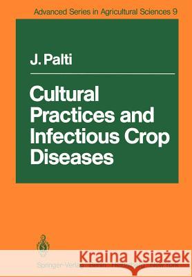 Cultural Practices and Infectious Crop Diseases Josef Palti 9783642682681 Springer