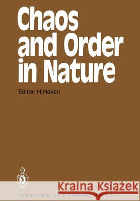 Chaos and Order in Nature: Proceedings of the International Symposium on Synergetics at Schloß Elmau, Bavaria April 27 – May 2, 1981 Hermann Haken 9783642683060 Springer-Verlag Berlin and Heidelberg GmbH & 