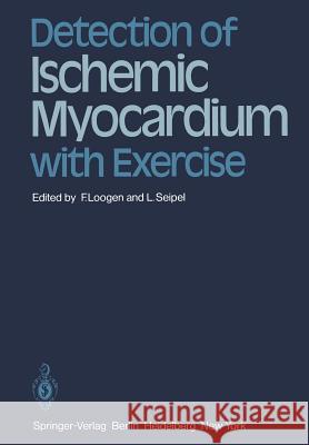 Detection of Ischemic Myocardium with Exercise Franz Loogen L. Seipel 9783642683893