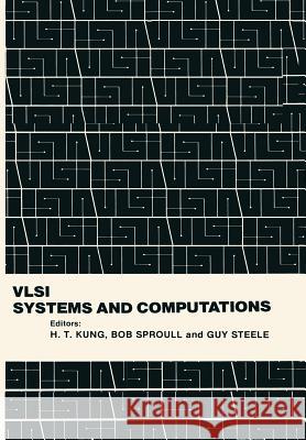VLSI Systems and Computations H. T. Kung R. Sproull G. Steele 9783642684043