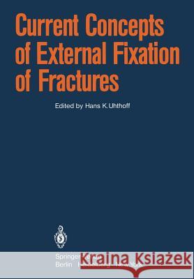 Current Concepts of External Fixation of Fractures Hans K. Uhthoff 9783642684500 Springer