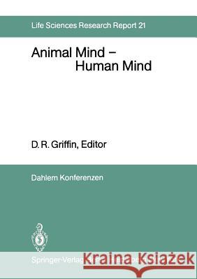 Animal Mind -- Human Mind: Report of the Dahlem Workshop on Animal Mind -- Human Mind, Berlin 1981, March 22-27 Dawkins, M. 9783642684715 Springer