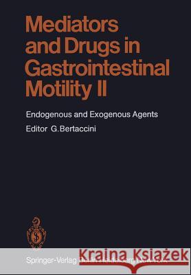 Mediators and Drugs in Gastrointestinal Motility II: Endogenous and Exogenous Agents A. Bennett 9783642684760 Springer-Verlag Berlin and Heidelberg GmbH & 