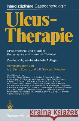 Ulcus-Therapie: Ulcus Ventriculi Und Duodeni: Konservative Und Operative Therapie Blum, A. L. 9783642684784 Springer