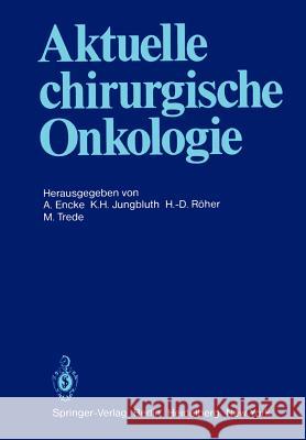 Aktuelle Chirurgische Onkologie: Festschrift Zum 70. Geburtstag Von Prof. Dr. Dr. Med. H.C. Mult. F. Linder Encke, A. 9783642685217 Springer